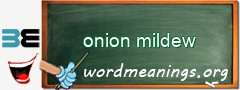 WordMeaning blackboard for onion mildew